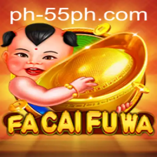 Exploring FaCaiFuWa: The Exciting World of 55ph